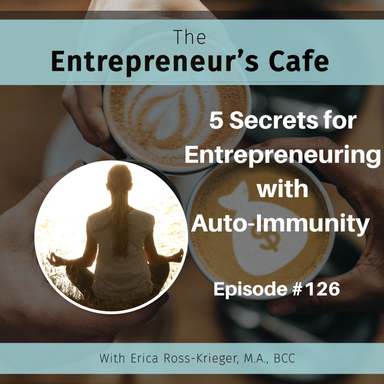 Ep 126 Erica Entrepreneuring with Autoimmunity