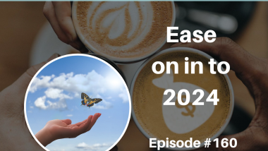 Ep 160 Ease in to 2024