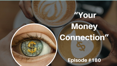 Ep 180 Your Money Connection