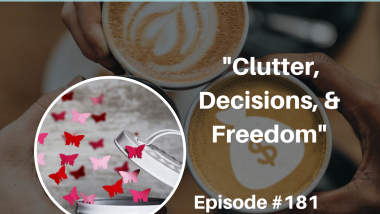 Ep 181 Clutter_ Decisions