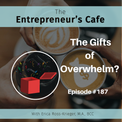 Ep 187 Gifts of Overwhelm